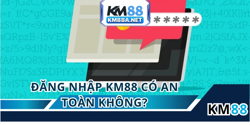 Đăng nhập KM88 luôn có độ an toàn cao vì hệ thống tường lửa bảo vệ