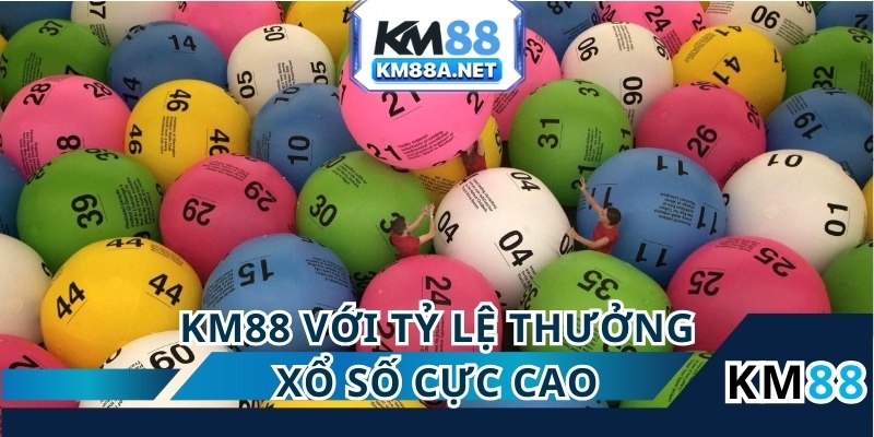 Km88 với tỷ lệ thưởng cao khi chơi xổ số online