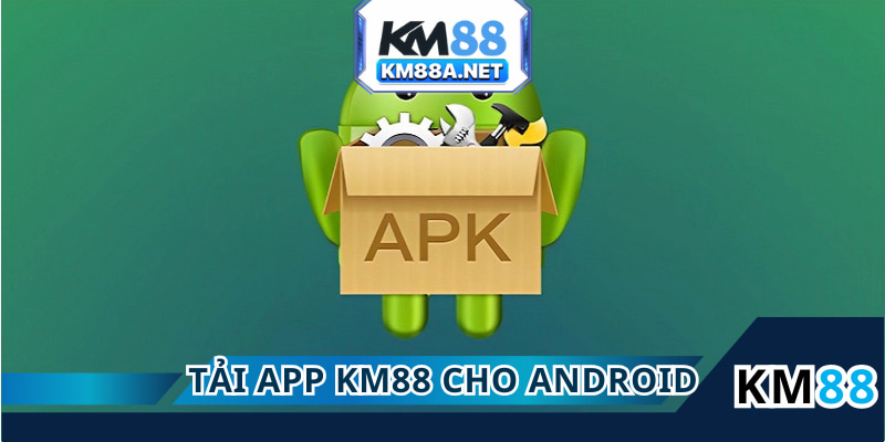 Tải App KM88 thuận tiện trên máy Android