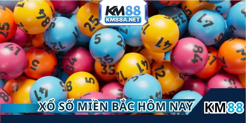 Xổ Số Miền Bắc Hôm Nay KM88 Với Cơ Hội Đổi Đời Dễ Dàng